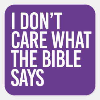 I don't care what the bible says square sticker