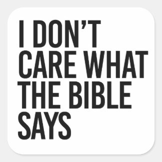 I don't care what the bible says square sticker