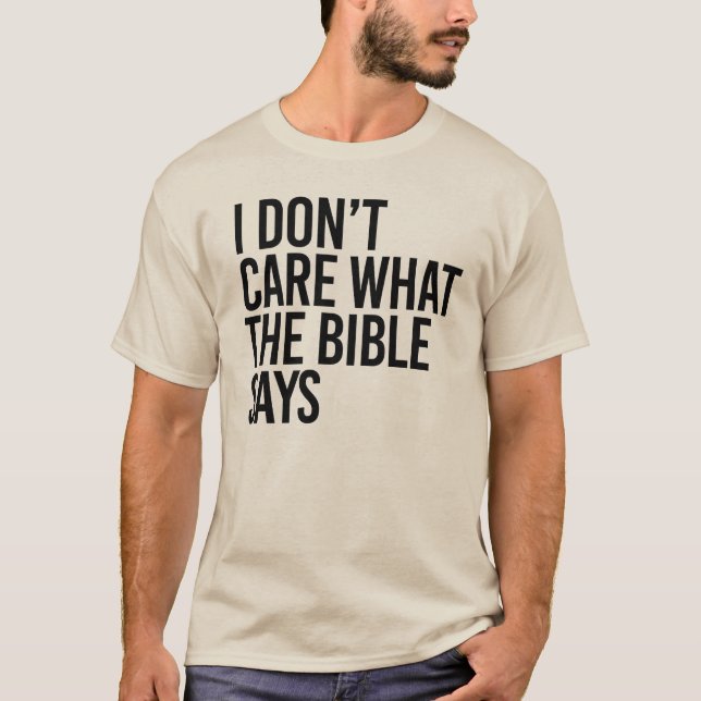 I don't care what the bible says T-Shirt (Front)