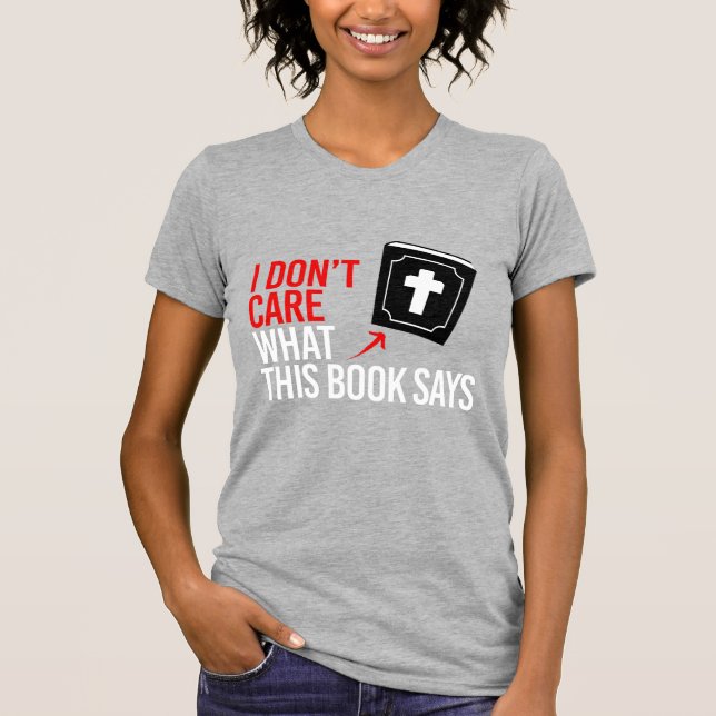 I don't care what this book says T-Shirt (Front)