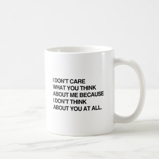 I DON'T CARE WHAT YOU THINK ABOUT ME.png Coffee Mug