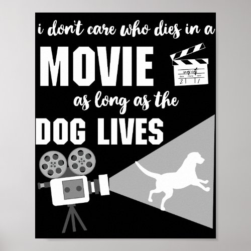 I Dont Care Who Dies In A Movie The Dog Lives Poster