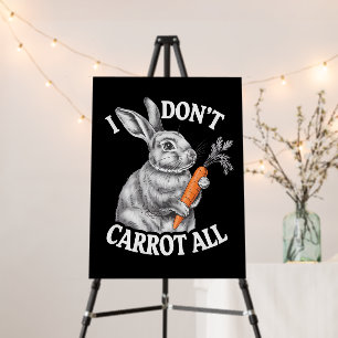 I Don't Carrot All Funny Easter Rabbit Bunny Foam Board