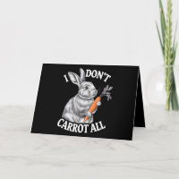 I Don't Carrot All Funny Easter Rabbit Bunny