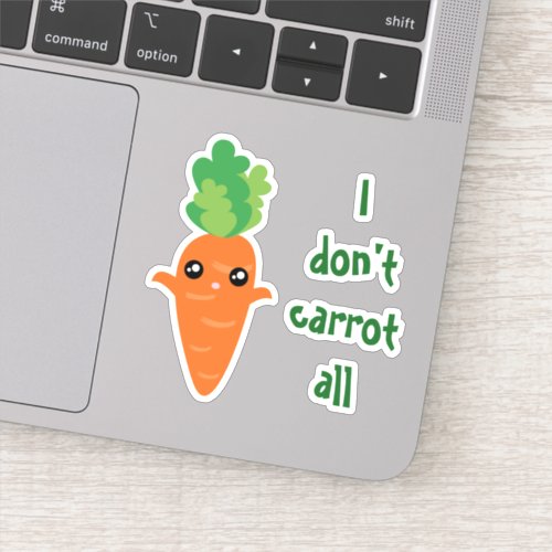 I dont Carrot All Funny Food Pun Humor Cartoon Sticker