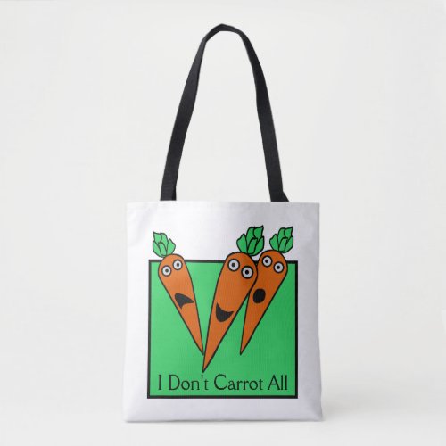 I Dont Carrot All Tote Bag