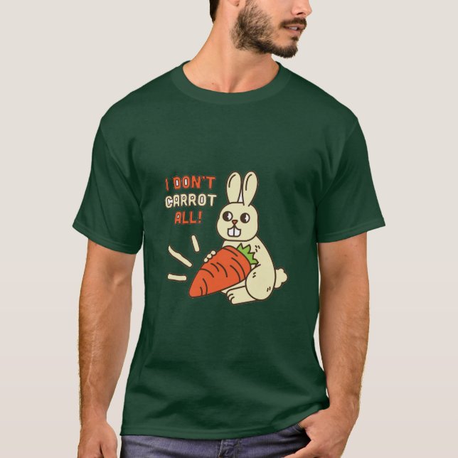 I don't carrot at all       T-Shirt (Front)