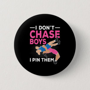 I Don't Chase Boys I N Them Wrestling Girls Button