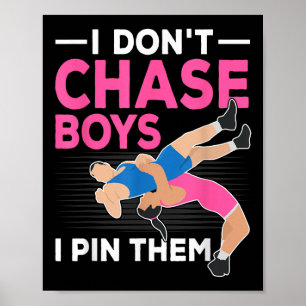 I Don't Chase Boys I N Them Wrestling Girls Poster