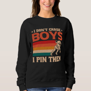 I Don't Chase Boys I Pin Them Wrestling  1 Sweatshirt