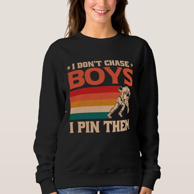 I Don't Chase Boys I Pin Them Wrestling  1 Sweatshirt (Front)