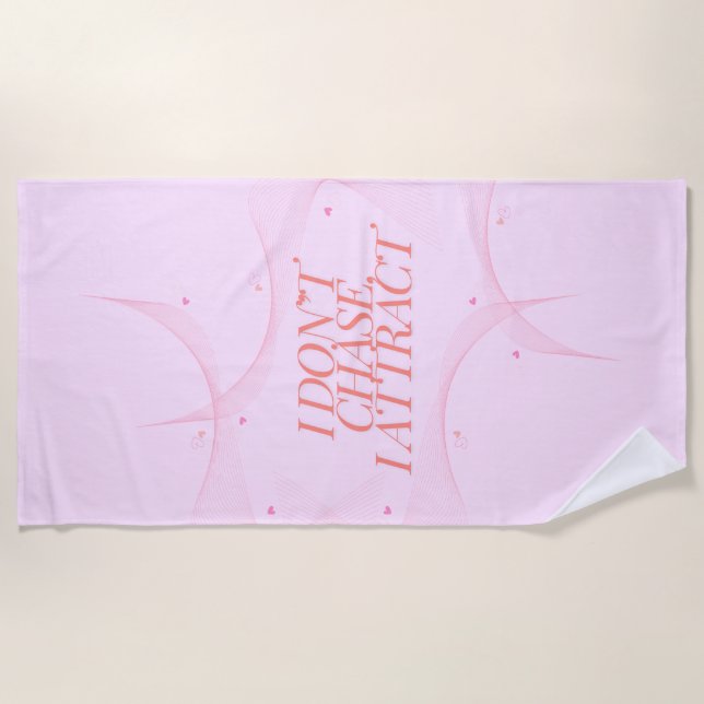 I don't chase, I attract Beach Towel (Front)