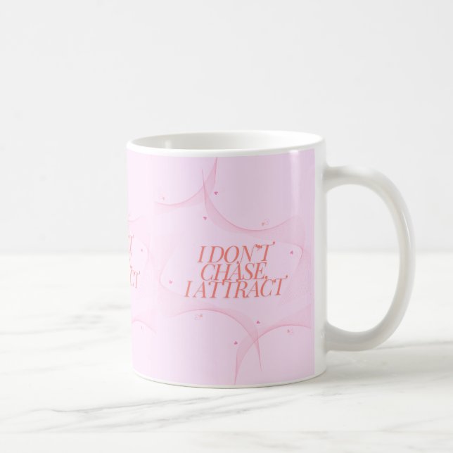 I don't chase, I attract Coffee Mug (Right)