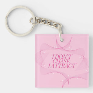 I don't chase, I attract Quote, Pink Keychain