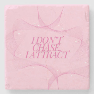 I don't chase, I attract Quote, Pink Stone Coaster