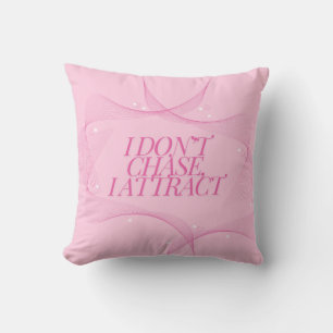I don't chase, I attract Quote, Pink Throw Pillow