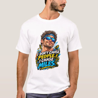 I Don't Chase People I Chase Miles Funny Marathon T-Shirt