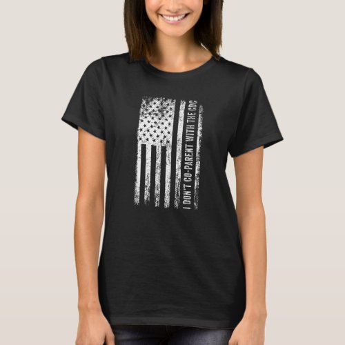 I Dont Co parent With The CDC American Flag Vinta T_Shirt