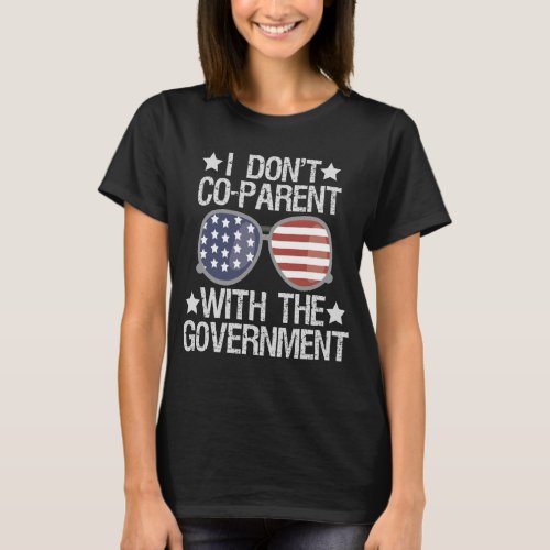 I Dont Co_parent With the Goverment Funny Vintage T_Shirt