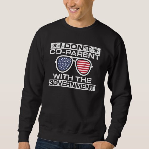 I Dont Co Parent With The Government Sunglasses F Sweatshirt