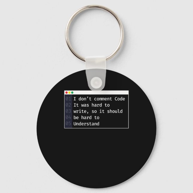 I Don't Comment Code Programmer Coding Keychain (Front)