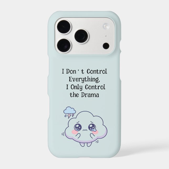I Don't Control Everything I Only Control the Dram iPhone Case (Back)