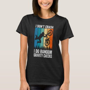 I Don't Crash Do Random Gravity Checks  Mountain B T-Shirt