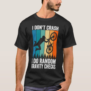 I Don't Crash Do Random Gravity Checks  Mountain B T-Shirt