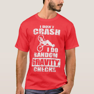 I Don't Crash I DO Random Gravity Bike Funny Mount T-Shirt
