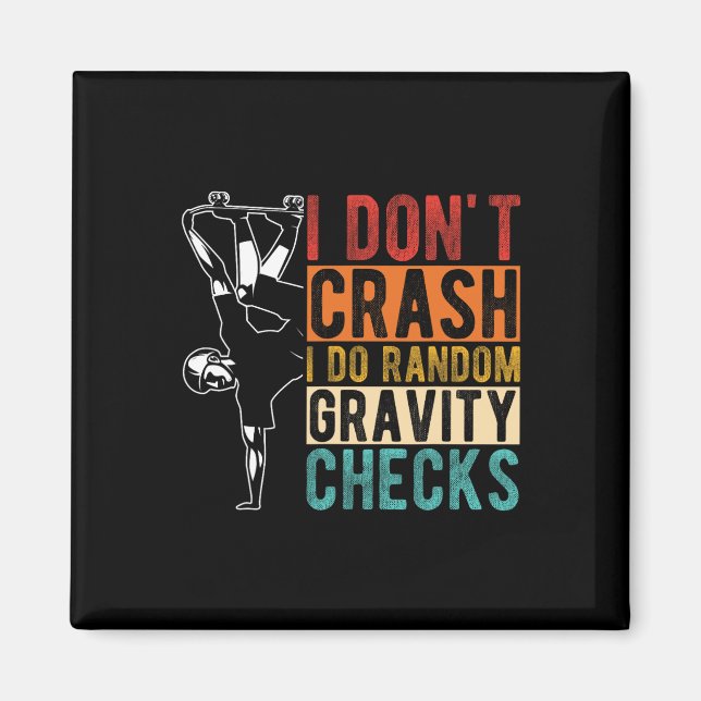 I Don't Crash I Do Random Gravity Checks 1  Magnet (Front)