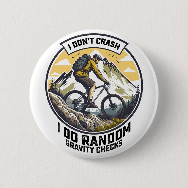I Don't Crash I Do Random Gravity Checks Bike Button (Front)