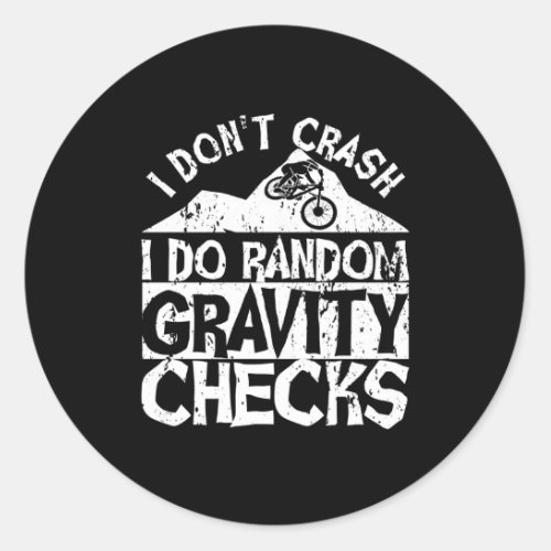 I Dont Crash I Do Random Gravity Checks Bike Fall Classic Round Sticker