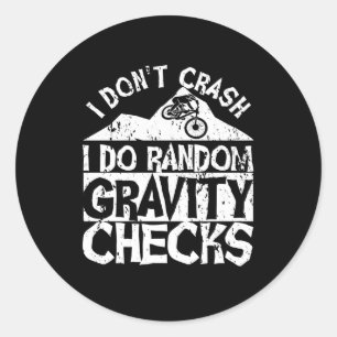 I Don't Crash I Do Random Gravity Checks Bike Fall Classic Round Sticker