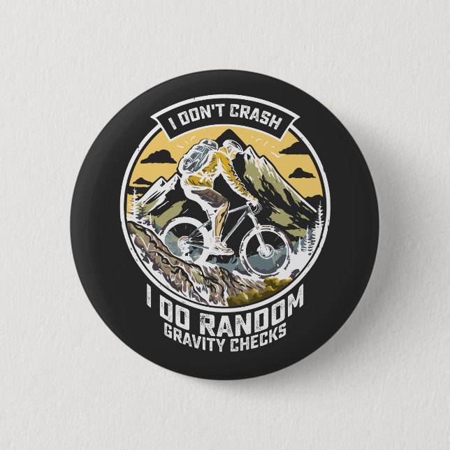 I Don't Crash I Do Random Gravity Checks Button (Front)