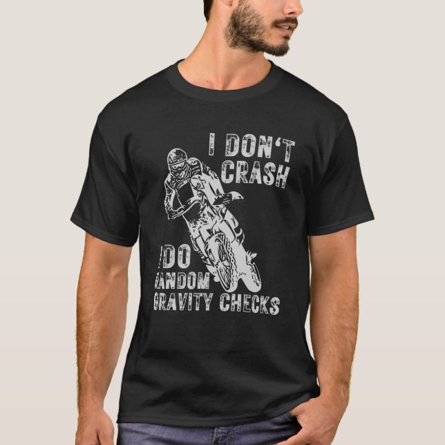 I Don't Crash I Do Random Gravity Checks, Funny  T-Shirt (Front)