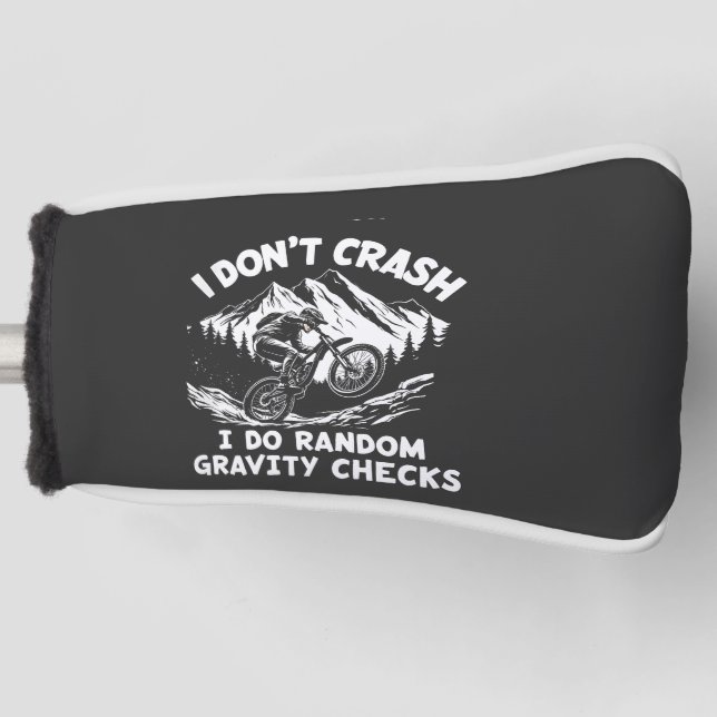 I  Don't Crash I Do Random Gravity Checks Golf Head Cover (Front)