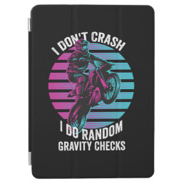 I Don&#39;t Crash I Do Random Gravity Checks iPad Air Cover