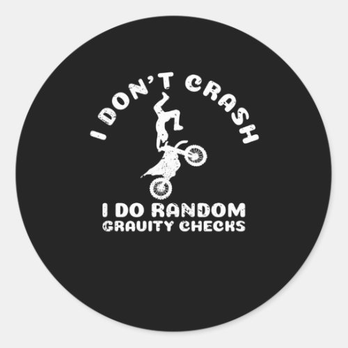 I Dont Crash I Do Random Gravity Checks Motocross Classic Round Sticker