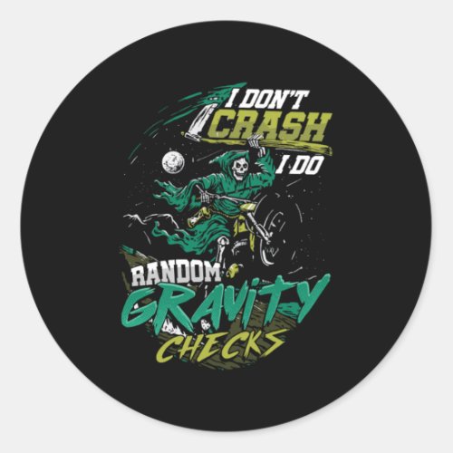 I Dont Crash I Do Random Gravity Checks Motocross  Classic Round Sticker