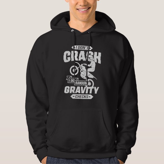 I Don't Crash I Do Random Gravity Checks Motocross Hoodie (Front)