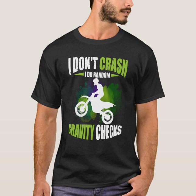 I Don't Crash I Do Random Gravity Checks Motocross T-Shirt (Front)
