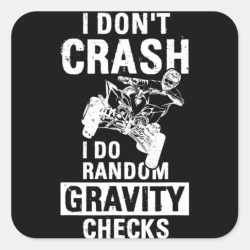 I Dont Crash I Do Random Gravity Checks motor Square Sticker