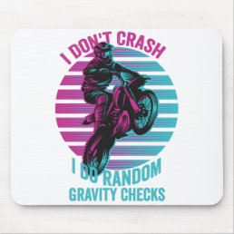 I Don&#39;t Crash I Do Random Gravity Checks Mouse Pad