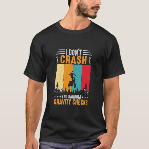 I Dont Crash I Do Random Gravity Checks T_Shirt