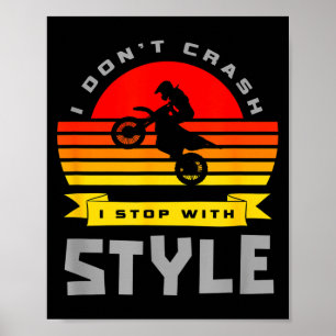 I Don't Crash I Stop With Style Funny Motocross Di Poster