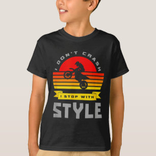 I Don't Crash I Stop With Style Funny Motocross Di T-Shirt