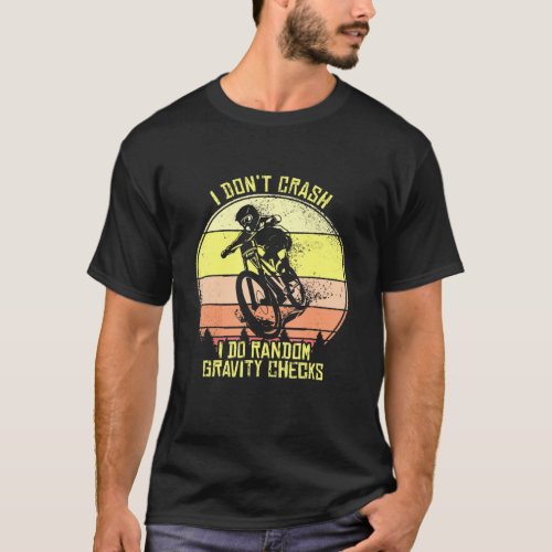 I Dont Crash Mountain Bike Mtb Downhill Mountainbi T_Shirt