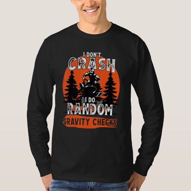 I Dont Crash Random Gravity Checks Quad Racing ATV T-Shirt (Front)