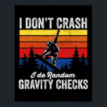 I Don't Crash Snowboarding Snowboard Snowboarder  Poster<br><div class="desc">I Don't Crash Snowboarding Snowboard Snowboarder</div>