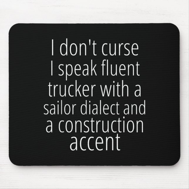 I Don't Curse I Speak Fluent Trucker With A Sailor Mouse Pad (Front)